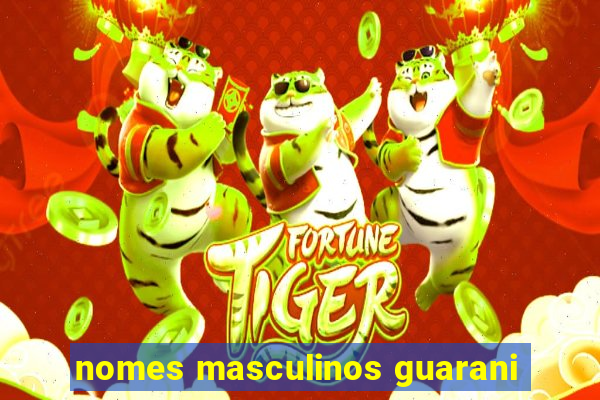 nomes masculinos guarani